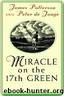 Miracle on the 17th Green by Patterson James & Jonge Peter de