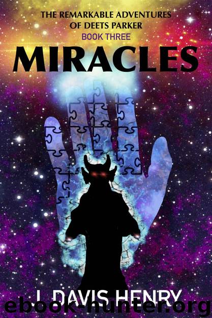 Miracles (The Remarkable Adventures of Deets Parker Book 3) by J. Davis Henry