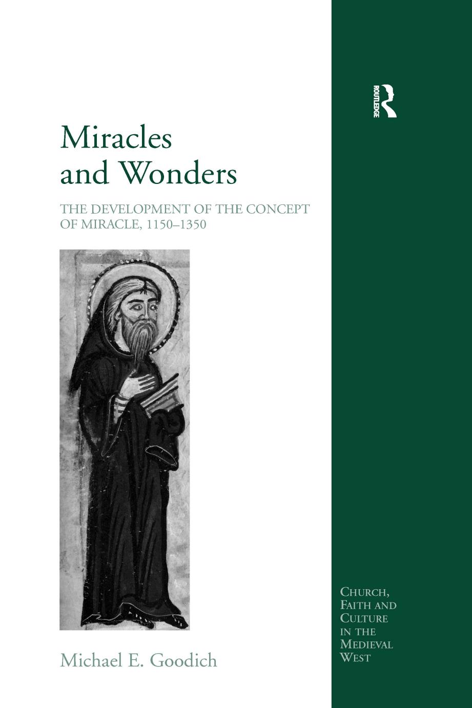 Miracles and Wonders: The Development of the Concept of Miracle, 1150â1350 by Michael E. Goodich