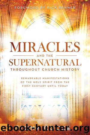 Miracles and the Supernatural Throughout Church History by Tony Cooke