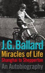 Miracles of Life by J G Ballard