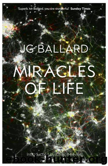 Miracles of Life by J. G. Ballard