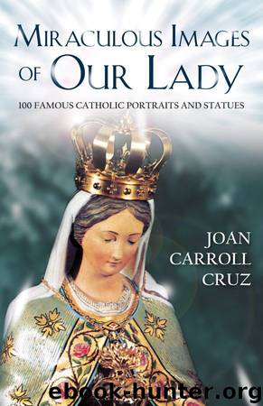 Miraculous Images of Our Lady by Joan Carroll Cruz