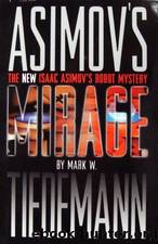 Mirage: Isaac Asimov's Robot Mystery by Mark W. Tiedemann;Isaac Asimov