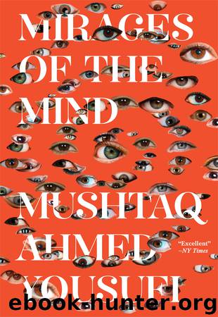Mirages of the Mind by Mushtaq Ahmed Yousufi