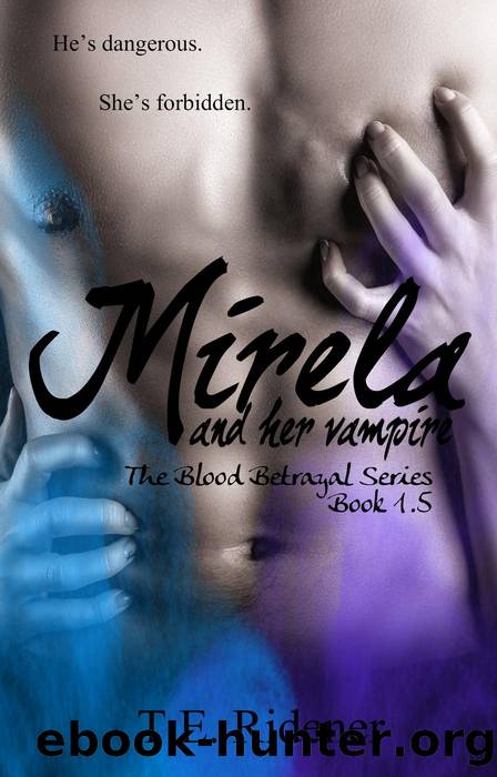 Mirela and Her Vampire (The Blood Betrayal Series, Book 1.5) by T.E. Ridener