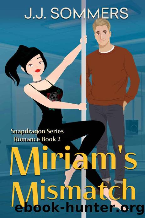 Miriam's Mismatch (Snapdragon Romance Book 2) by J.J. Sommers