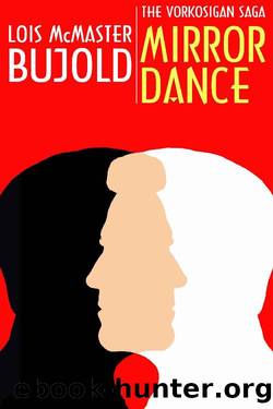Mirror Dance_Vorkosigan Saga by Lois McMaster Bujold