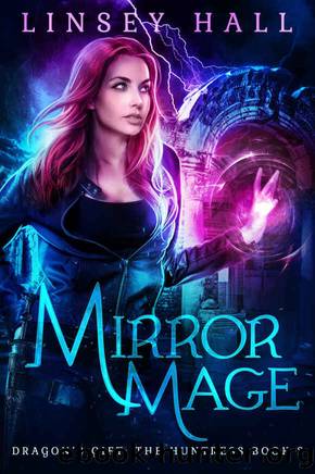 Mirror Mage: a New Adult Urban Fantasy (Dragon's Gift: The Huntress Book 2) by Linsey Hall
