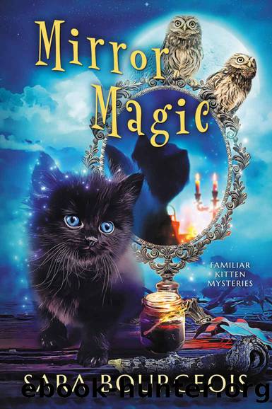 Mirror Magic (Familiar Kitten Mysteries Book 6) by Sara Bourgeois