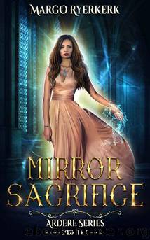 Mirror Sacrifice: A YA Urban Fantasy Novel: The Ardere Series Book 2 by Margo Ryerkerk