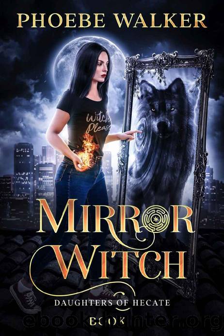 Mirror Witch (Daughters of Hecate Book 1) by Phoebe Walker