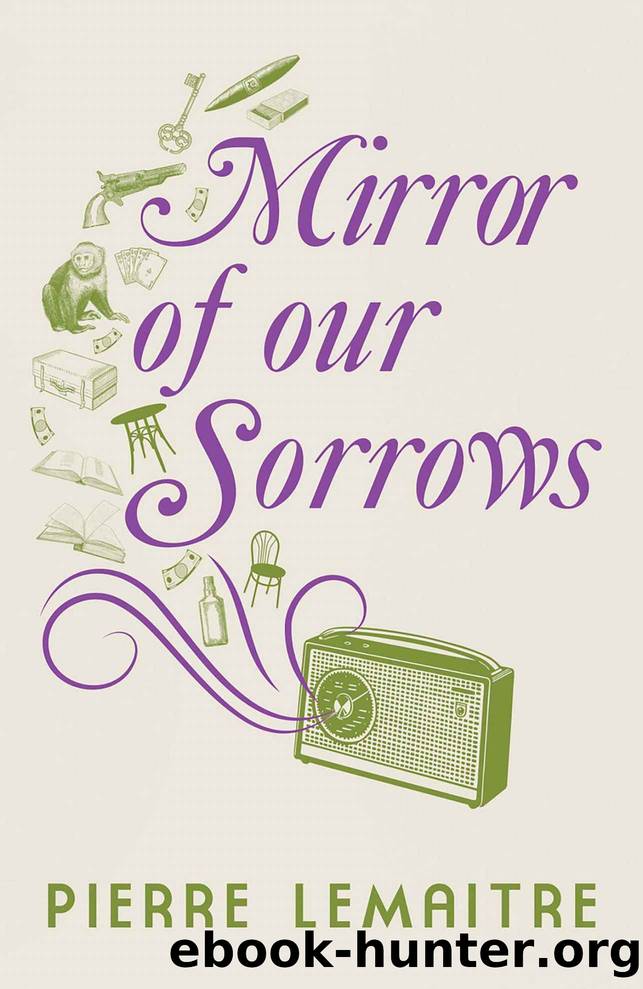 Mirror of our Sorrows by Pierre Lemaitre
