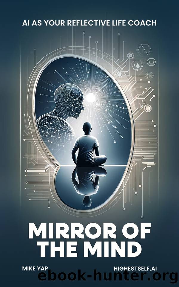 Mirror of the Mind: AI as Your Reflective Life Coach by Yap Mike