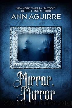 Mirror, Mirror (Gothic Fairytales Book 2) by Ann Aguirre