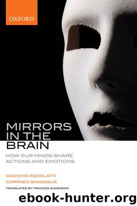 Mirrors in the Brain: How our minds share actions and emotions by Giacomo Rizzolatti & Corrado Sinigaglia