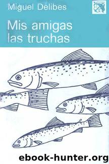 Mis Amigas Las Truchas(c.1) by Miguel Delibes