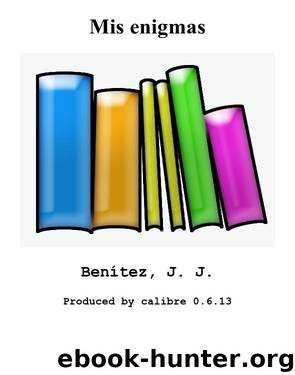 Mis enigmas by Benítez J. J