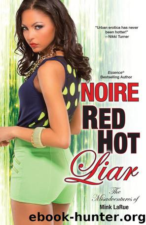 Misadventures of Mink LaRue 4: Red Hot Liar by Noire