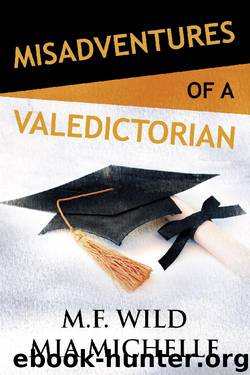 Misadventures of a Valedictorian by M.F. Wild & Mia Michelle