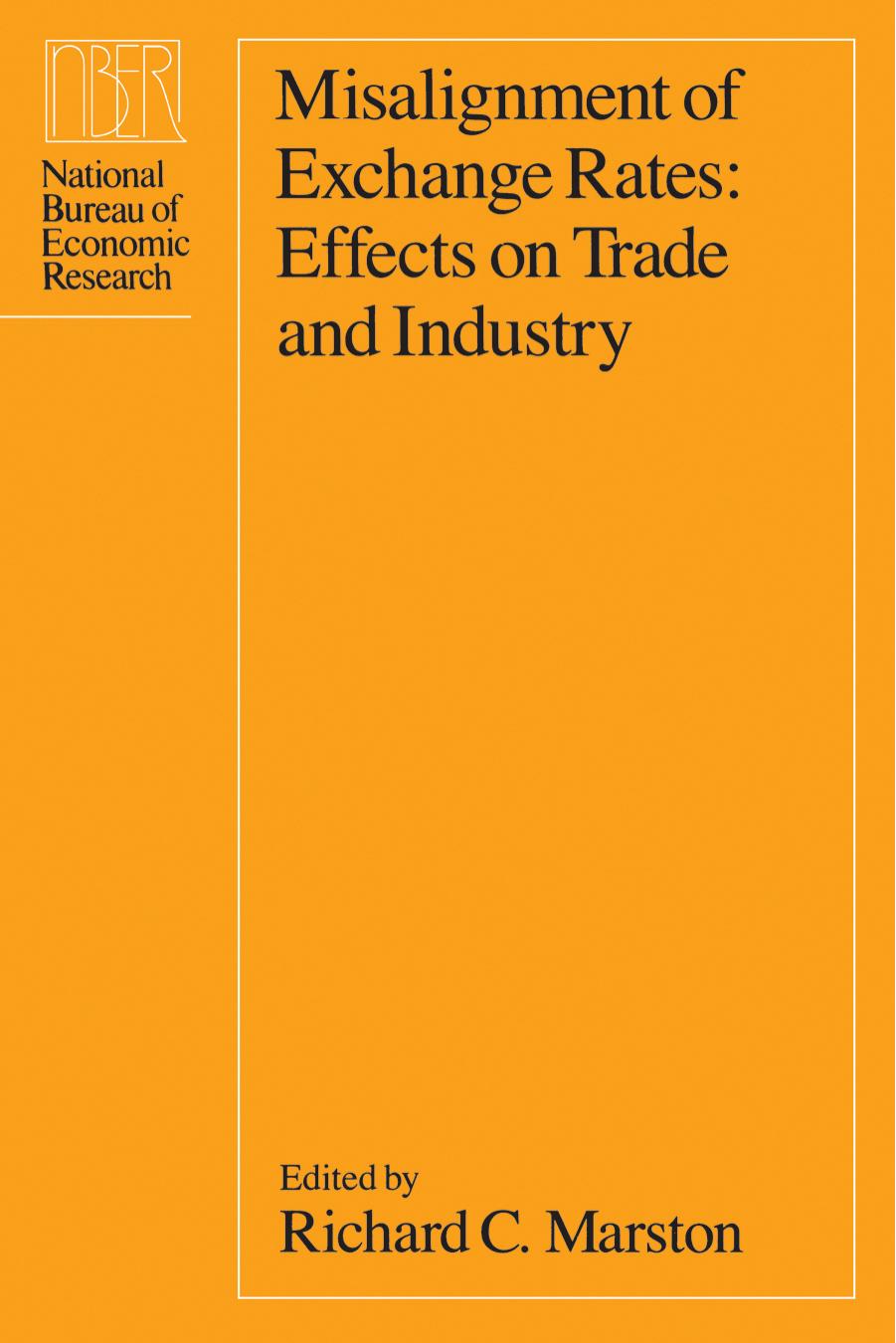 Misalignment of Exchange Rates: Effects on Trade and Industry (National Bureau of Economic Research Project Report) by Richard C. Marston