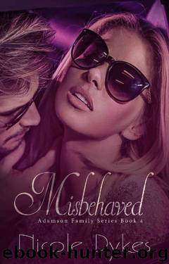 Misbehaved (Adamson Family Series Book 4) by Nicole Dykes