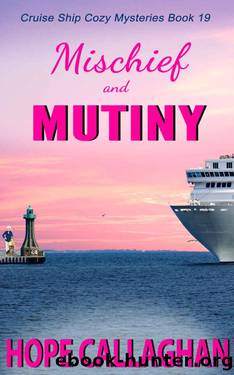 Mischief and Mutiny: A Cruise Ship Mystery (Millie's Cruise Ship Mysteries Book 19) by Hope Callaghan