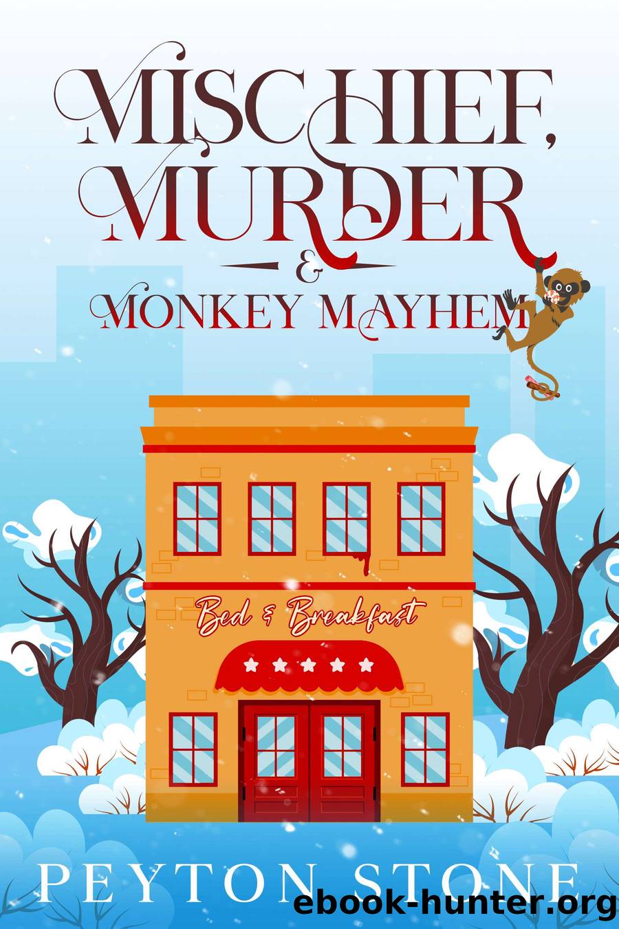 Mischief, Murder & Monkey Mayhem: A Bed & Breakfast Cozy Mystery by Peyton Stone