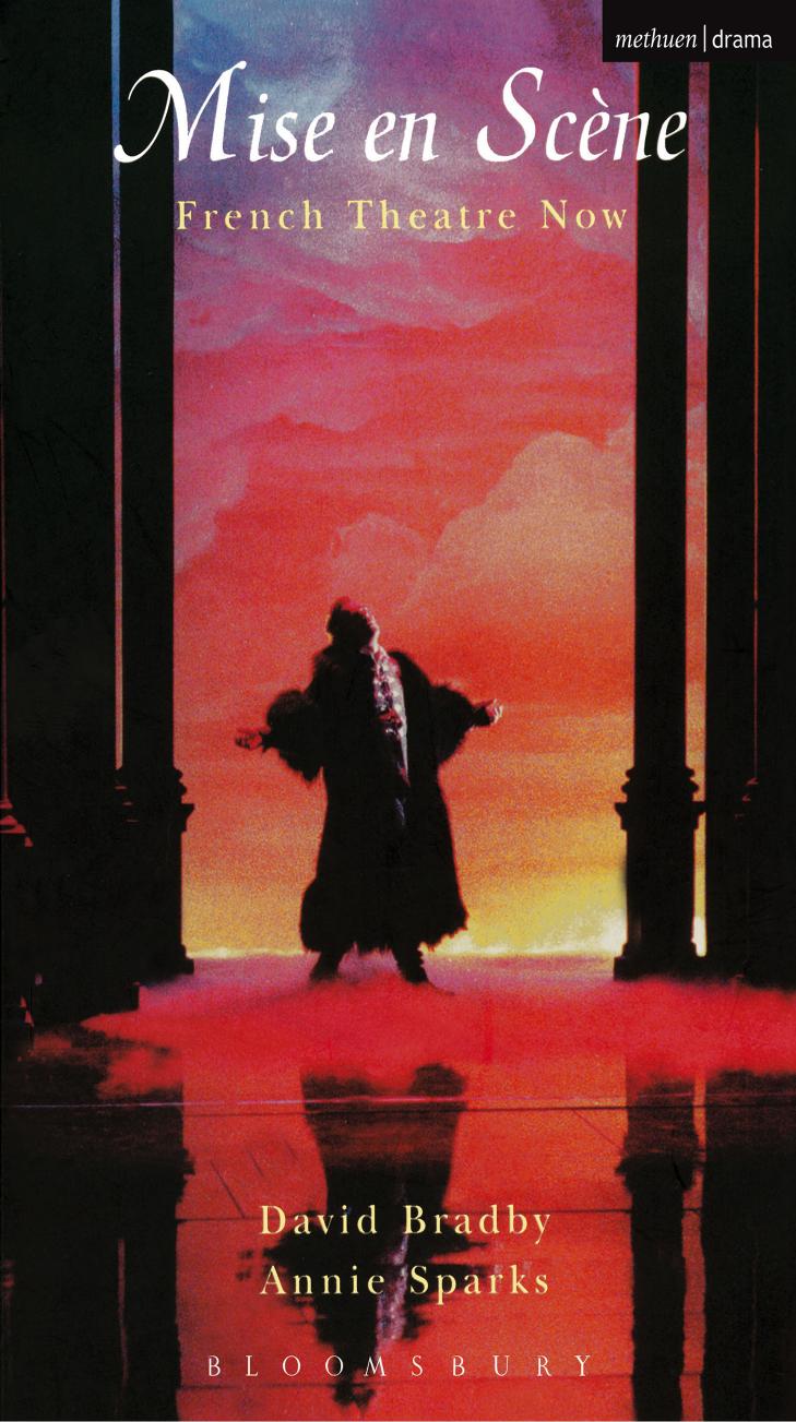 Mise En Scene: French Theatre Now by David Bradby Annie Stephenson Annie Sparks