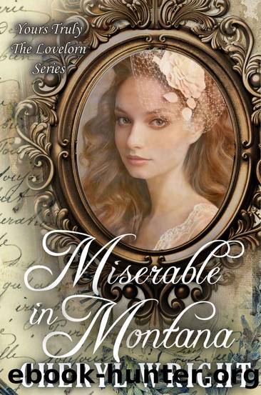 Miserable in Montana (Yours Truly: The Lovelorn Book 16) by Cheryl Wright