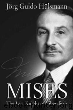Mises: The Last Knight of Liberalism by Jörg Guido Hülsmann