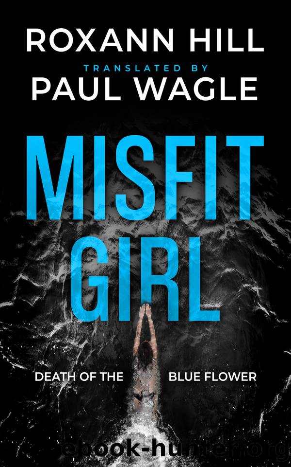 Misfit Girl: Death of the Blue Flower by Roxann Hill