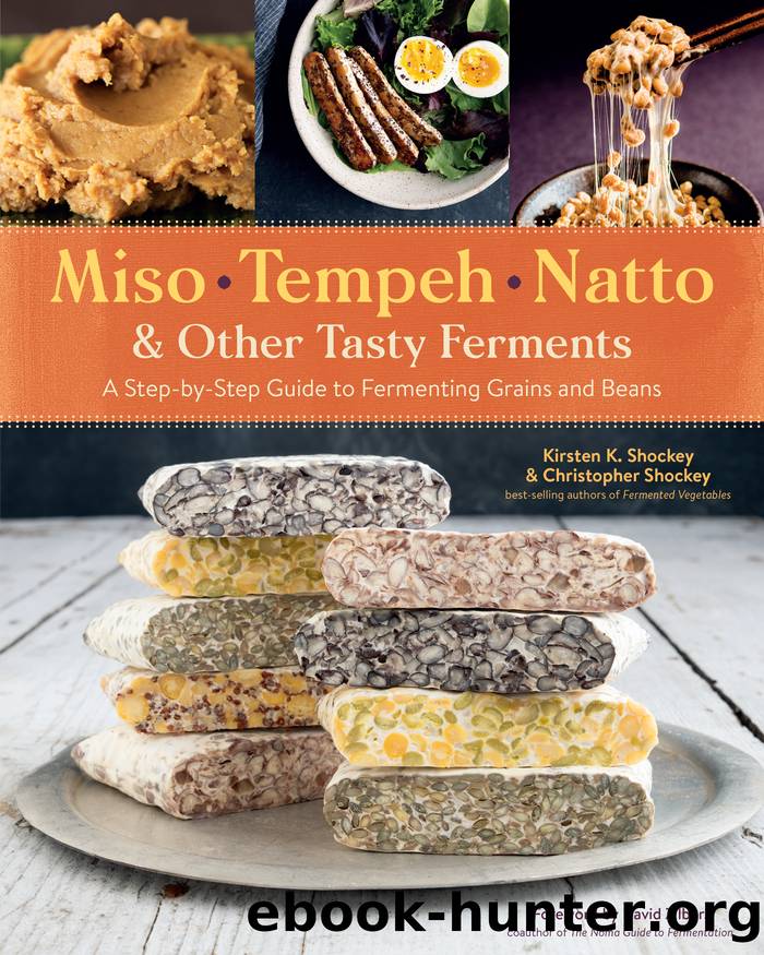 Miso, Tempeh, Natto & Other Tasty Ferments by Kirsten K. Shockey