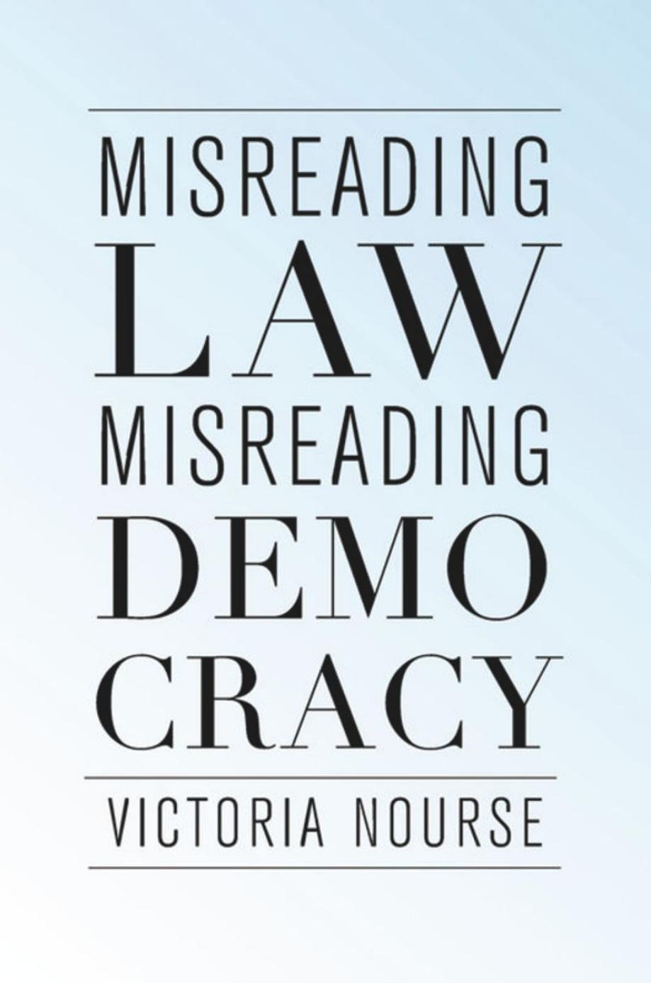 Misreading Law, Misreading Democracy by Victoria Nourse