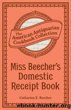 Miss Beecher's Domestic Receipt Book by Catharine Esther Beecher