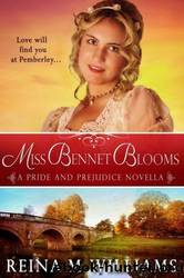 Miss Bennet Blooms: A Pride and Prejudice Novella (Love at Pemberley #3) by Reina M. Williams