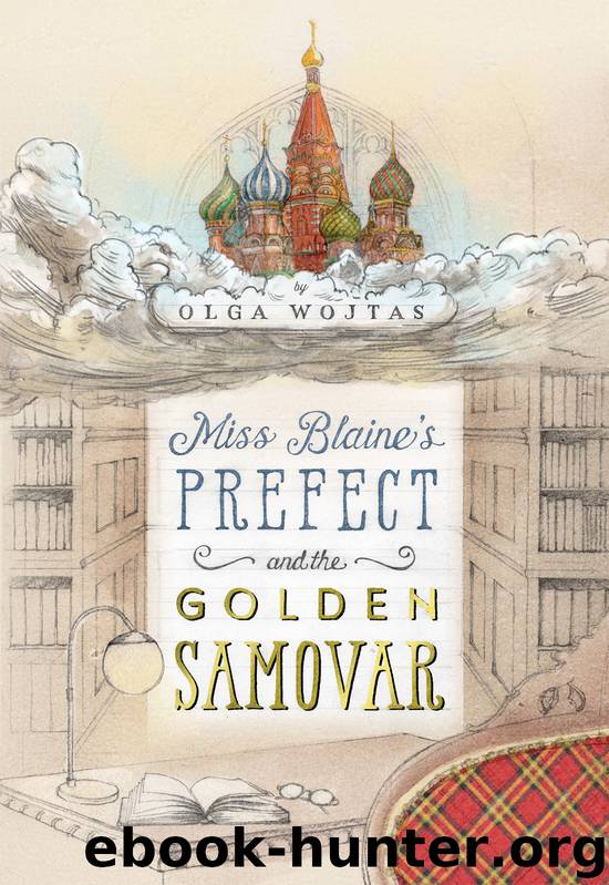 Miss Blaine's Prefect and the Golden Samovar by Olga Wojtas