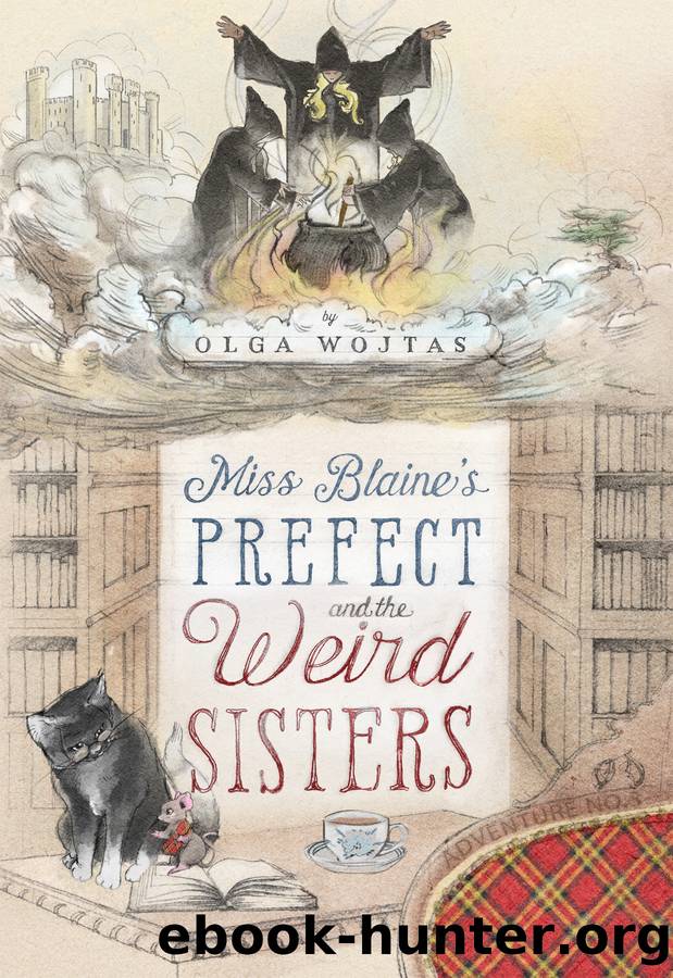 Miss Blaine's Prefect and the Weird Sisters by Olga Wojtas