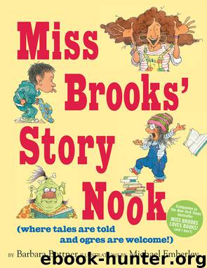 Miss Brooks' Story Nook (where tales are told and ogres are welcome) by Barbara Bottner