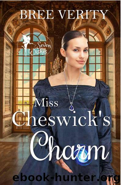 Miss Cheswick's Charm (Seven Wishes Book 2) by Verity Bree