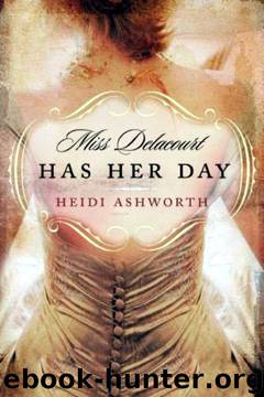 Miss Delacourt Has Her Day by Heidi Ashworth