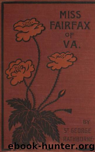 Miss Fairfax of Virginia A Romance of Love and Adventure Under the Palmettos by St. George Rathborne