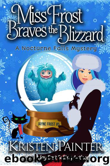 Miss Frost Braves The Blizzard: A Nocturne Falls Mystery (Jayne Frost Book 5) by Painter Kristen