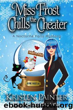 Miss Frost Chills The Cheater: A Nocturne Falls Mystery (Jayne Frost Book 6) by Kristen Painter