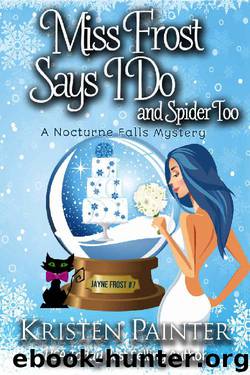 Miss Frost Says I Do: A Nocturne Falls Mystery (Jayne Frost Book 7) by Kristen Painter