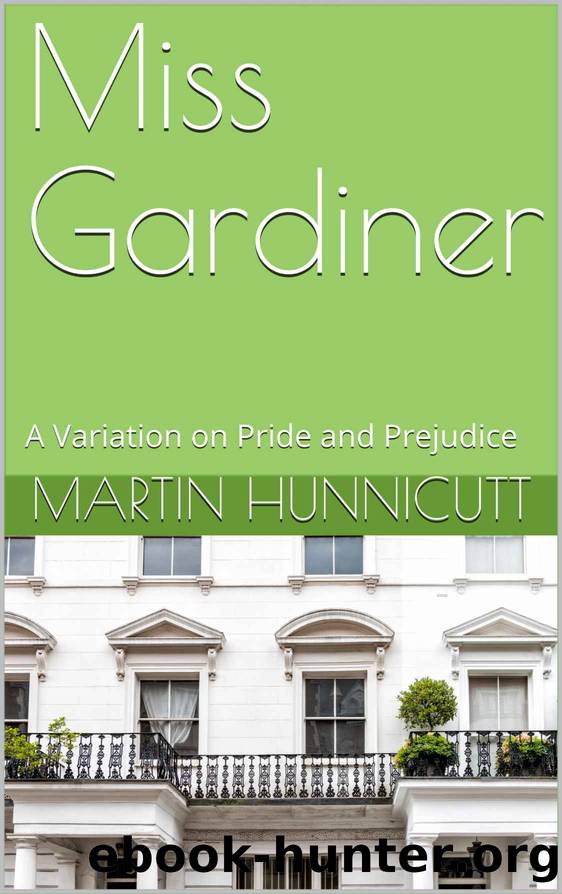 Miss Gardiner: A Variation on Pride and Prejudice by Hunnicutt Martin