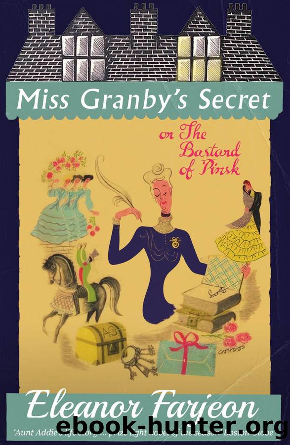 Miss Granby's Secret: Or The Bastard Of Pinsk by Eleanor Farjeon