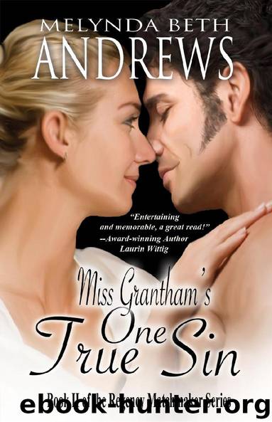 Miss Grantham's One True Sin (The Regency Matchmaker Series Book 2) by Melynda Beth Andrews