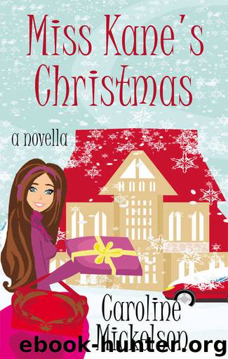 Miss Kane's Christmas : A Christmas Central Romantic Comedy Novella by Mickelson Caroline