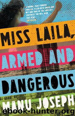 Miss Laila, Armed and Dangerous by Manu Joseph